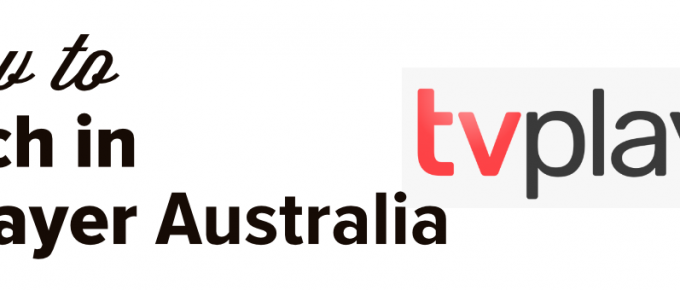 How to watch TvPlayer in Australia