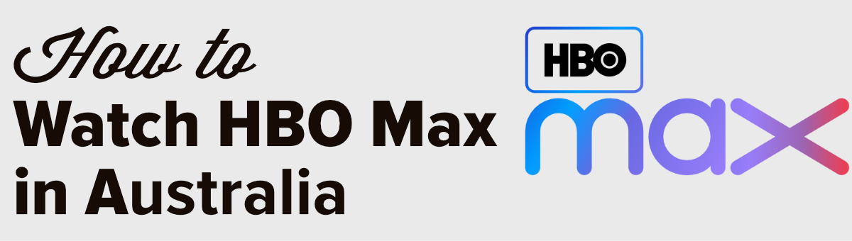 how to watch HBO Max in Australia