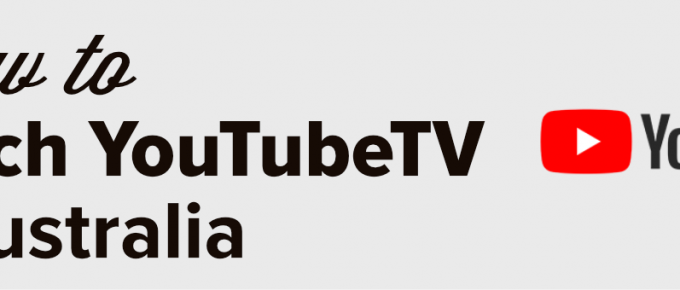 how to watch Youtube tv in Australia