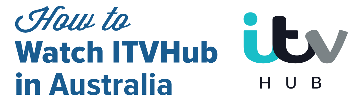 How to Watch ITV Hub in Australia