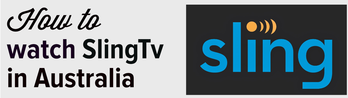 how to watch sling tv in Australia