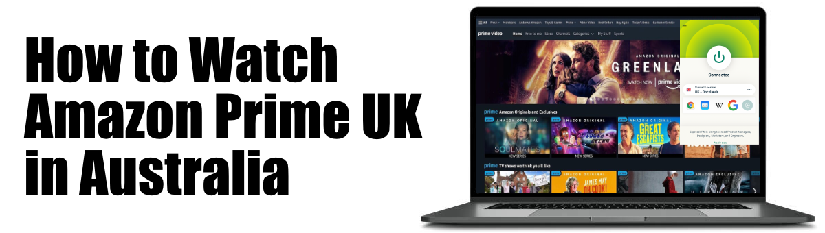 How to Watch Amazon Prime UK in Australia