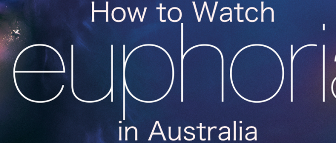 How to Watch Euphoria in Australia