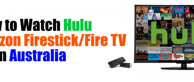 How to Watch Hulu on Amazon Firestick-Fire TV in Australia