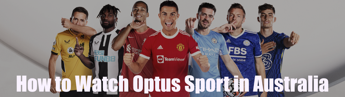 How to Watch Optus Sport in Australia