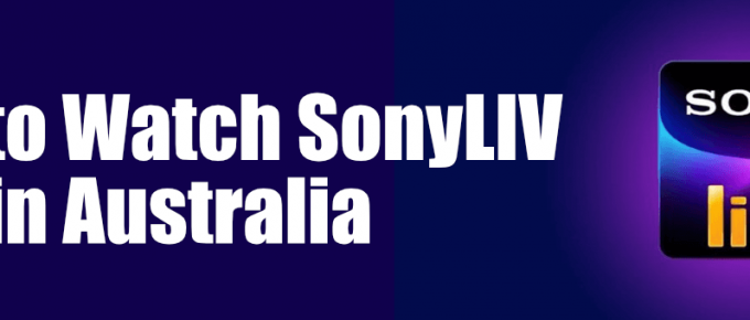How to Watch SonyLIV in Australia