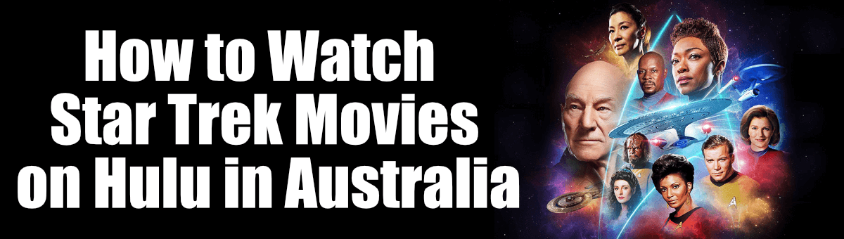 How to Watch Star Trek Movies on Hulu in Australia