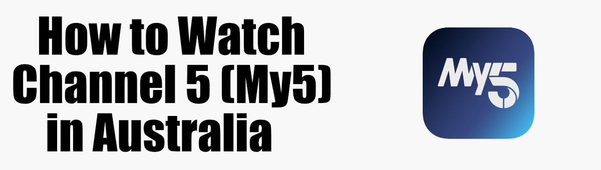 How to Watch Channel 5 in Australia