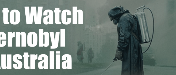 How to Watch Chernobyl in Australia