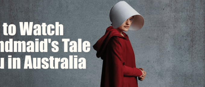 How to Watch The Handmaid's Tale in Australia