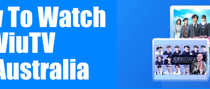 How to Watch viuTV in Australia