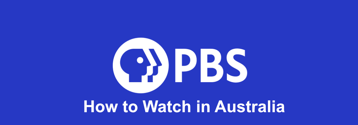 How to Watch PBS in Australia