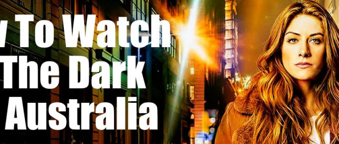 How To Watch In The Dark Season 4 in Australia