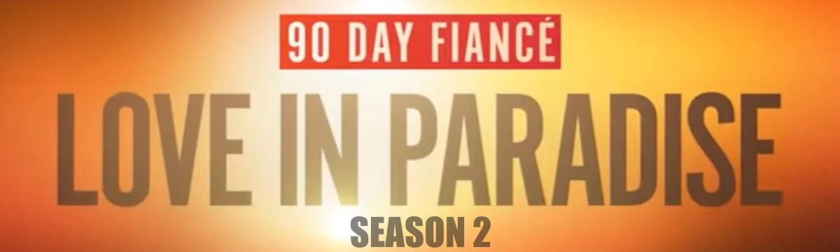 How to Watch 90 Day Fiancé Love in Paradise Season 2 in Australia