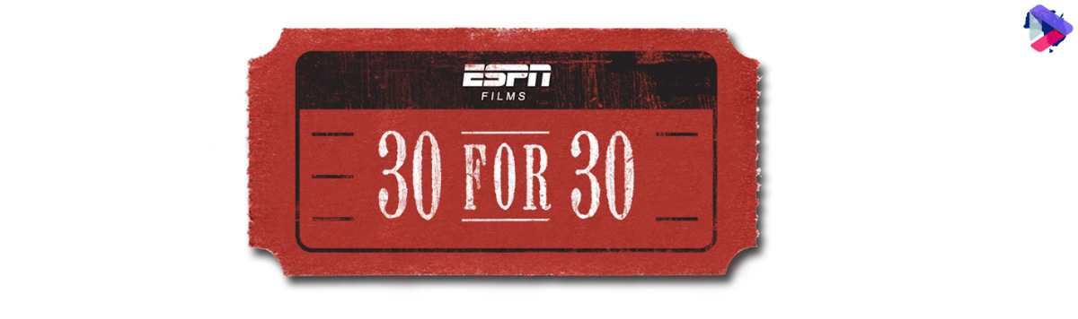 Best 30 for 30 Documentaries to Watch on ESPN+