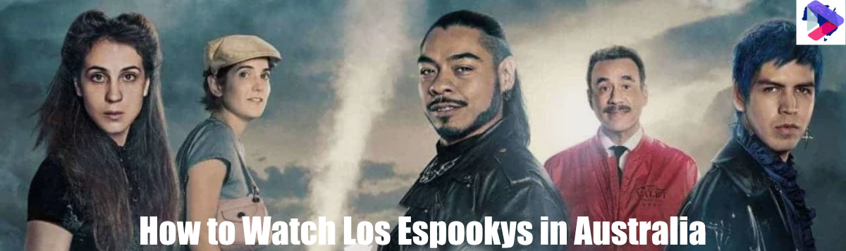 How to Watch Los Espookys in Australia