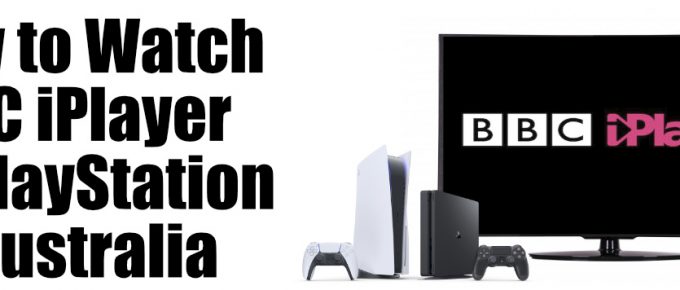 How to Watch BBC iPlayer on PlayStation in Australia