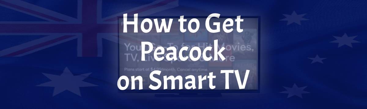 Get Peacock TV on Smart TV in Australia