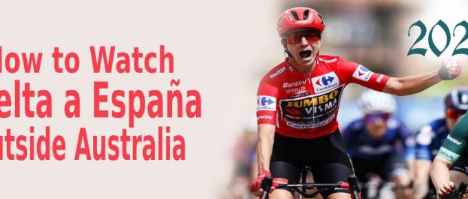 Watch Vuelta a España 2023 Outside Australia