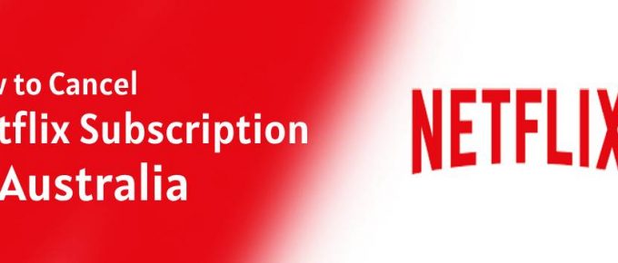 How to Cancel Netflix Subscription in Australia