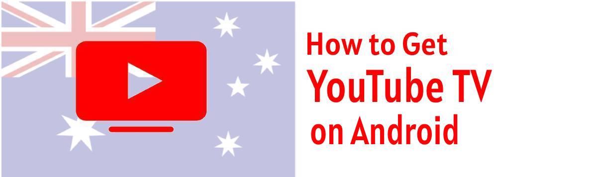 How to Get YouTube TV on Android in Australia